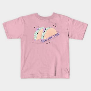 Tacos over Love Kids T-Shirt